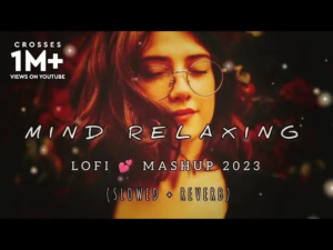 Mind Relaxing Mashup | Lo-fi(Slowed+Reverb) | Chill | Relex | Refreshing | ‪@lyricsXYZ60‬ |